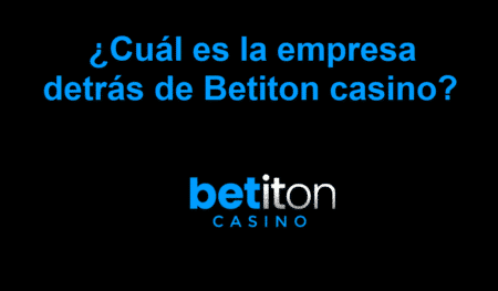 ¿Cuál es la empresa detrás de Betiton casino?