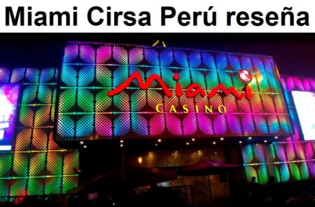 Miami Cirsa Perú reseña