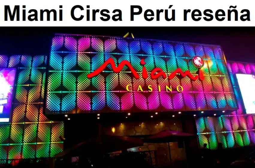 Miami Cirsa Perú reseña