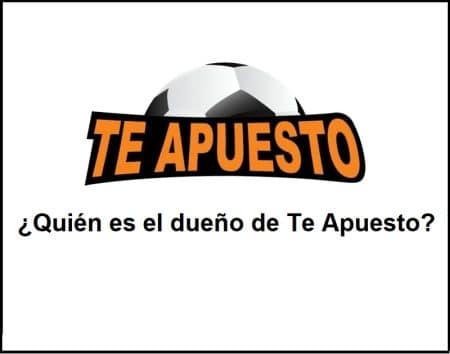 ¿Quién es el dueño de Te Apuesto?