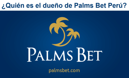 ¿Quién es el dueño de Palms Bet Perú?