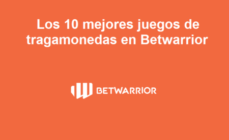 Los 10 mejores juegos de tragamonedas en Betwarrior