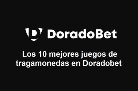Los 10 mejores juegos de tragamonedas en Doradobet