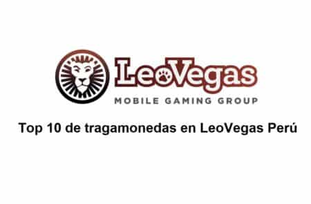Top 10 de tragamonedas en LeoVegas Perú