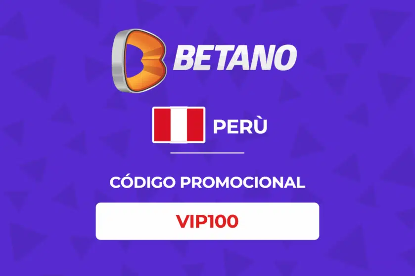 Código de promoción VIP100 para apuestas deportivas en Betano Perú