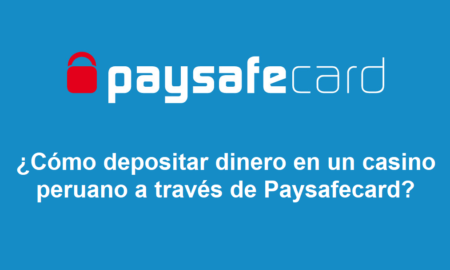 ¿Cómo depositar dinero en un casino peruano a través de Paysafecard?