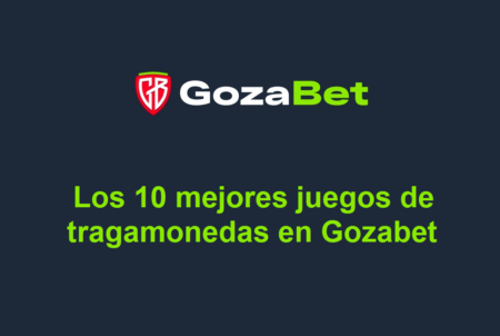 Los 10 mejores juegos de tragamonedas en Gozabet