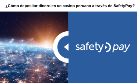 ¿Cómo depositar dinero en un casino peruano a través de SafetyPay?