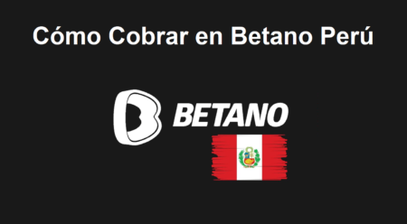 Cómo Cobrar en Betano Perú