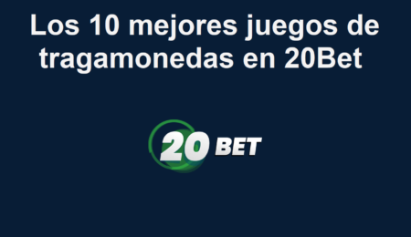 Los 10 mejores juegos de tragamonedas en 20Bet
