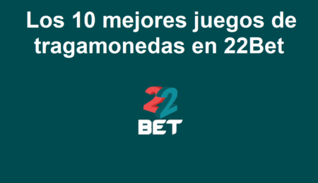 Los 10 mejores juegos de tragamonedas en 22Bet