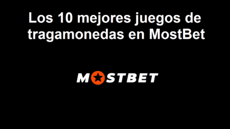 Los 10 mejores juegos de tragamonedas en MostBet