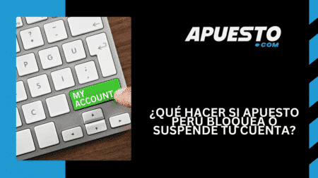 ¿Qué hacer si Apuesto Perú bloquea o suspende tu cuenta?