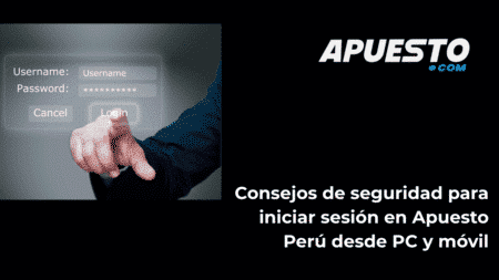 Consejos de seguridad para iniciar sesión en Apuesto Perú desde PC y móvil