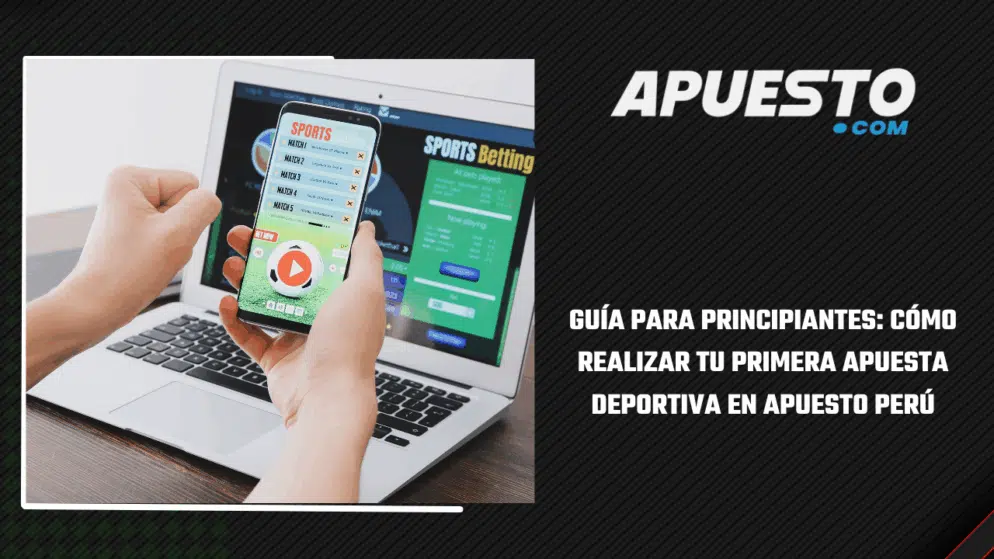 Guía para principiantes: cómo realizar tu primera apuesta deportiva en Apuesto Perú