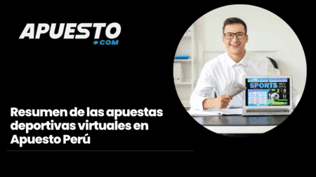 Resumen de las apuestas deportivas virtuales en Apuesto Perú