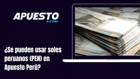 ¿Se pueden usar soles peruanos (PEN) en Apuesto Perú?