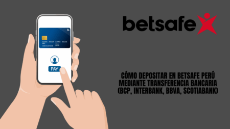 Cómo depositar en Betsafe Perú mediante transferencia bancaria (BCP, Interbank, BBVA, Scotiabank)