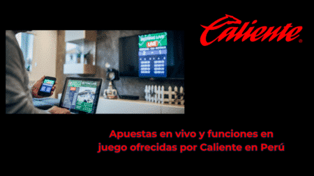 Apuestas en vivo y funciones en juego ofrecidas por Caliente en Perú