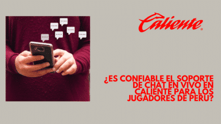 ¿Es confiable el soporte de chat en vivo en Caliente para los jugadores de Perú?