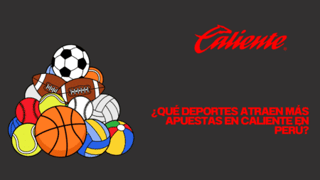 ¿Qué deportes atraen más apuestas en Caliente en Perú?