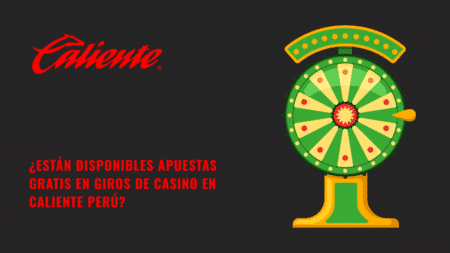 ¿Están disponibles apuestas gratis en giros de casino en Caliente Perú?