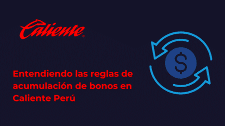 Entendiendo las reglas de acumulación de bonos en Caliente Perú