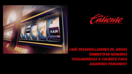 ¿Qué desarrolladores de juegos suministran máquinas tragamonedas a Caliente para jugadores peruanos?