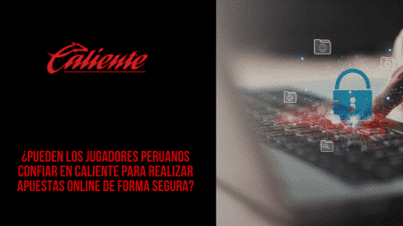 ¿Pueden los jugadores peruanos confiar en Caliente para realizar apuestas online de forma segura?