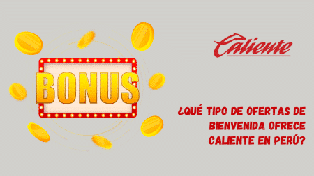 ¿Qué tipo de ofertas de bienvenida ofrece Caliente en Perú?