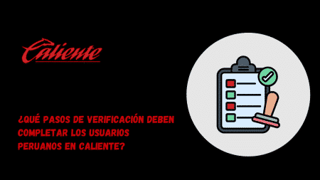 ¿Qué pasos de verificación deben completar los usuarios peruanos en Caliente?
