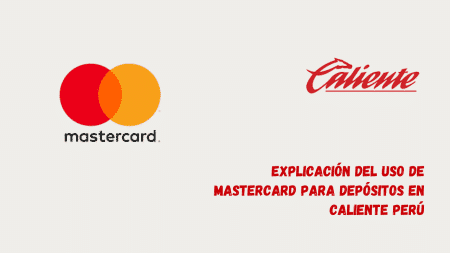 Explicación del uso de Mastercard para depósitos en Caliente Perú