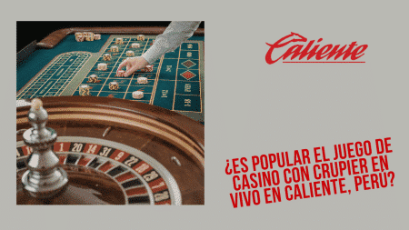 ¿Es popular el juego de casino con crupier en vivo en Caliente, Perú?