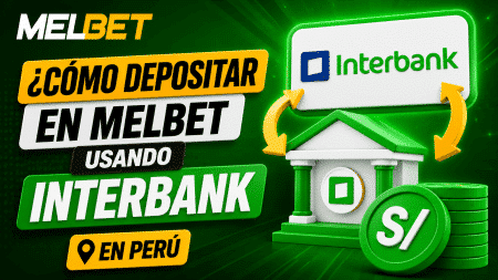 ¿Cómo depositar en Melbet usando Interbank en Perú?