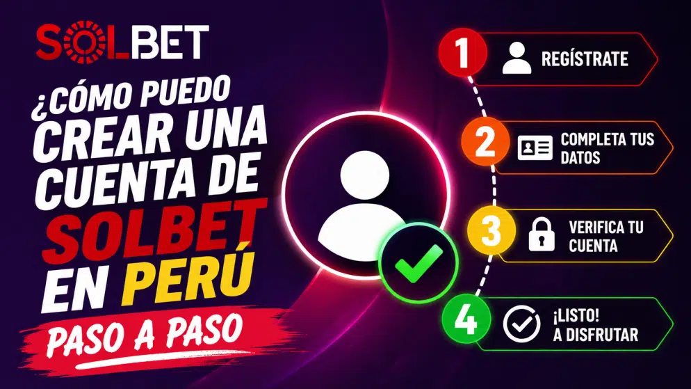 ¿Cómo puedo crear una cuenta de Solbet en Perú paso a paso?