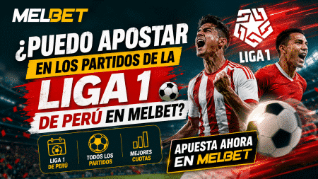 ¿Puedo apostar en los partidos de la Liga 1 de Perú en Melbet?