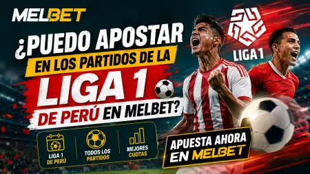 ¿Puedo apostar en los partidos de la Liga 1 de Perú en Melbet?