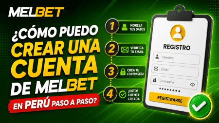 ¿Cómo puedo crear una cuenta de Melbet en Perú paso a paso?