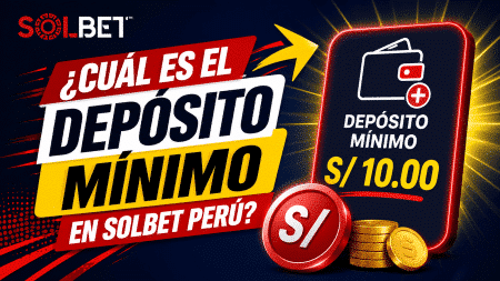¿Cuál es el depósito mínimo en Solbet Perú?