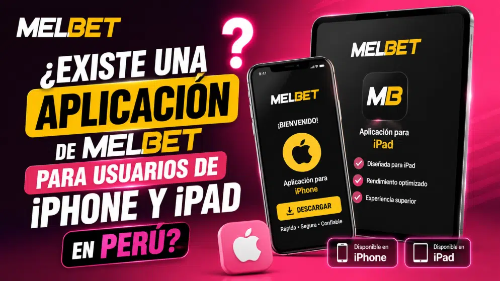 ¿Existe una aplicación de Melbet para usuarios de iPhone y iPad en Perú?