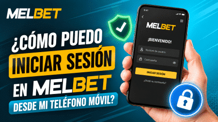 ¿Cómo puedo iniciar sesión en Melbet desde mi teléfono móvil en Perú?