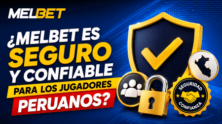 ¿Melbet es seguro y confiable para los jugadores peruanos?