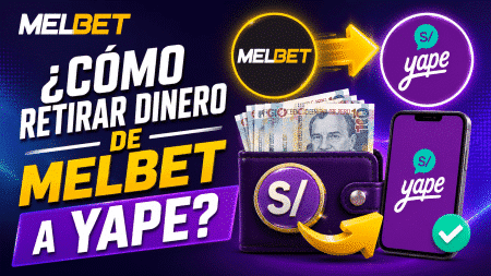 ¿Cómo retirar dinero de Melbet a Yape?