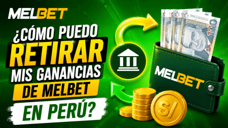 ¿Cómo puedo retirar mis ganancias de Melbet en Perú?