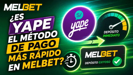 ¿Es Yape el método de pago más rápido en Melbet?